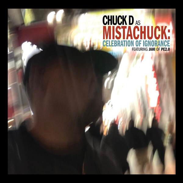 CHUCK D AS MISTACHUCK - CELEBRATION OF IGNORANCE - Kliknutím na obrázek zavřete